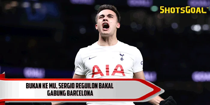 Club Barcelona - Bukan ke MU, Sergio Reguilon Bakal Gabung Barcelona