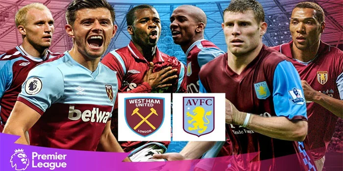 West Ham United vs Aston Villa – Prediksi Pertandingan Pekan Pertama Premier League 2024/25